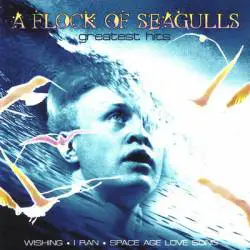 A Flock Of Seagulls : Greatest Hits